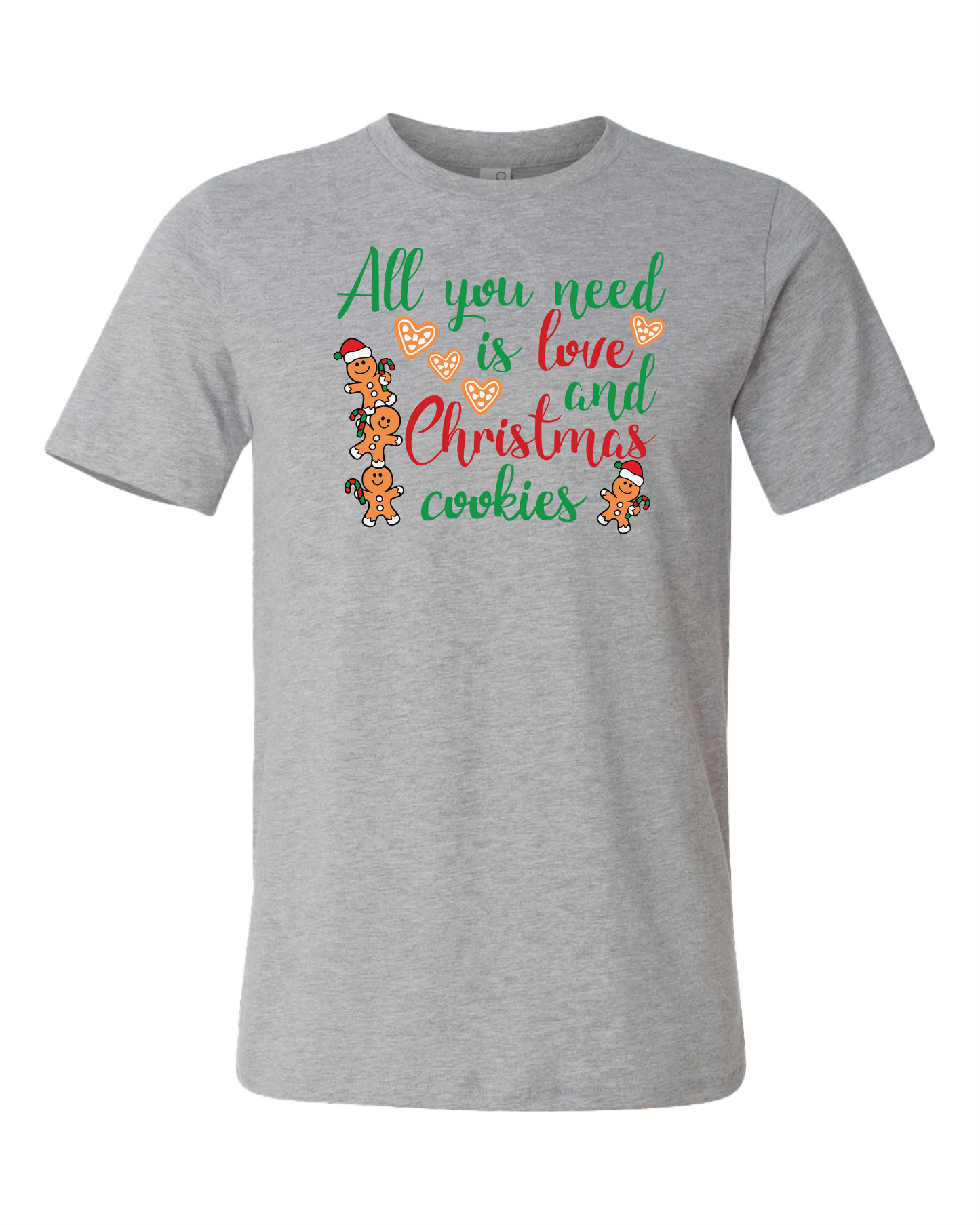 All You Need Is Love And Christmas Cookies T-Shirt | Gingerbread