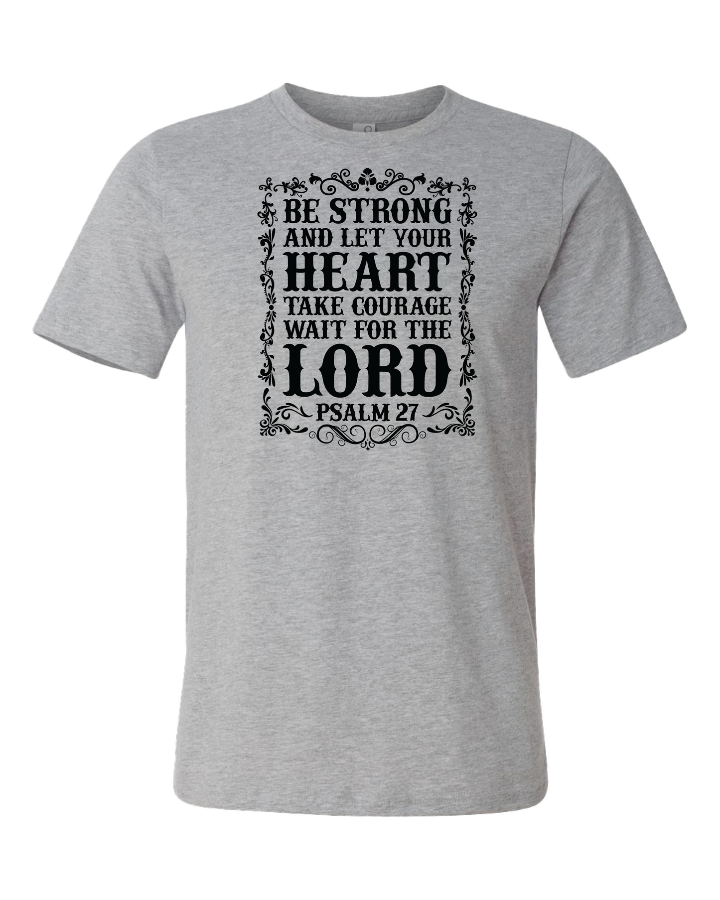 Be Strong And Let Your Heart Take Courage Wait For The Lord T-Shirt