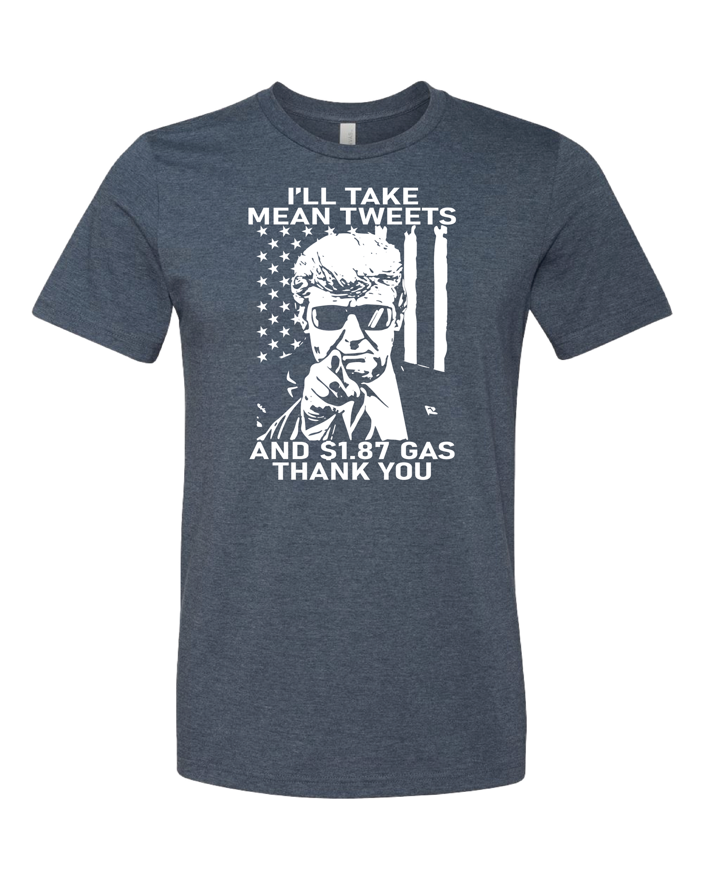 I'll Take Mean Tweets And $1.87 Gas Thank You T-Shirt