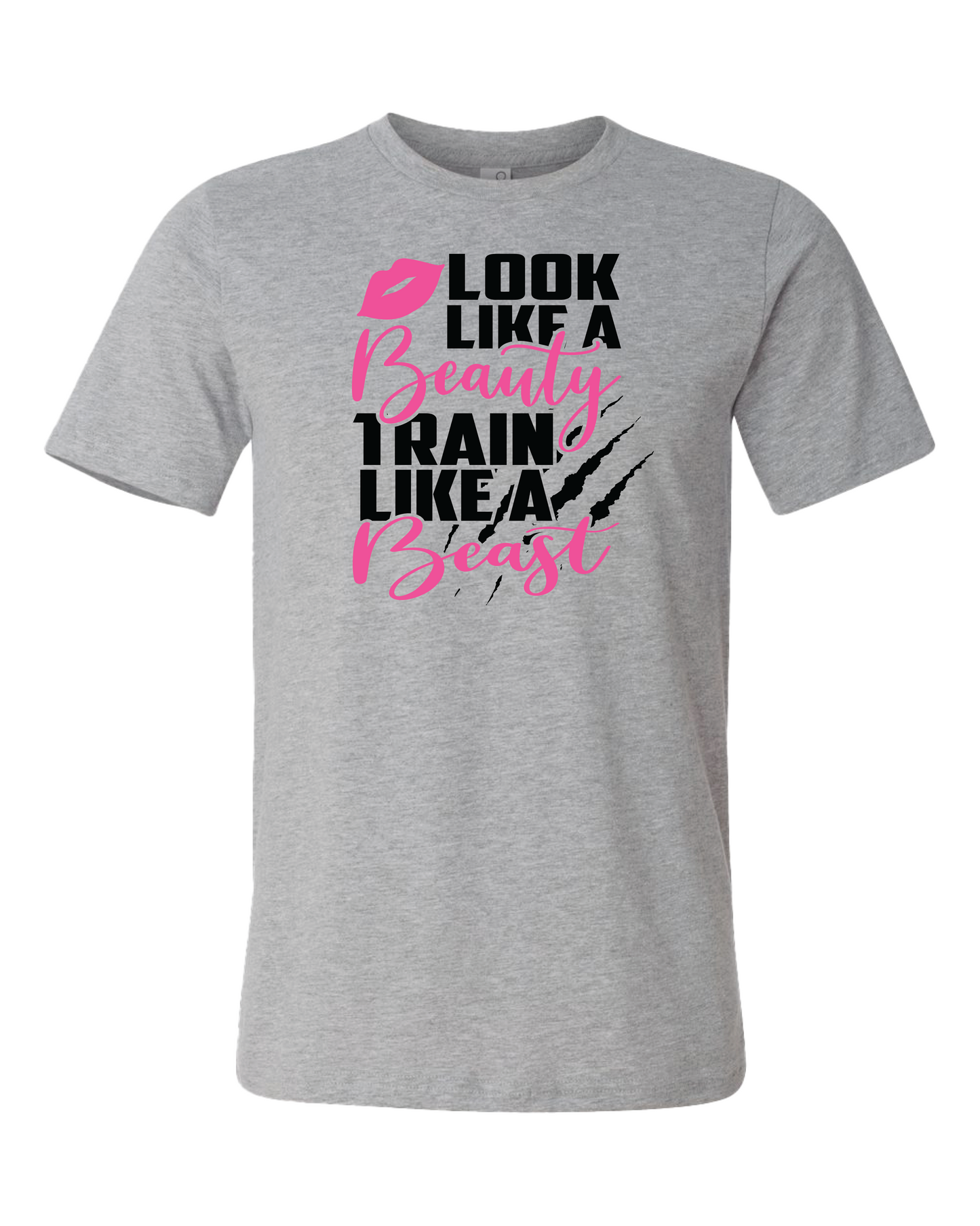Look Like A Beauty Train Like A Beast T-Shirt