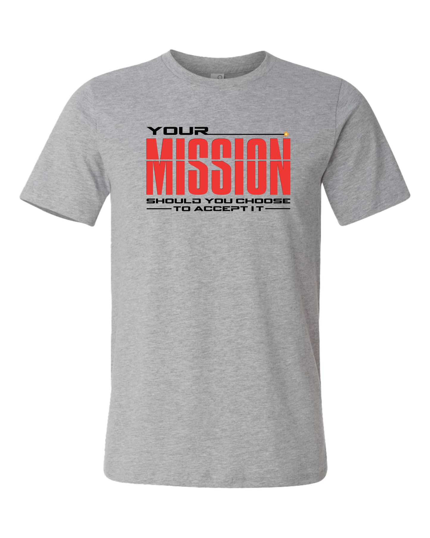 Your Mission Should You Choose To Accept It T-Shirt