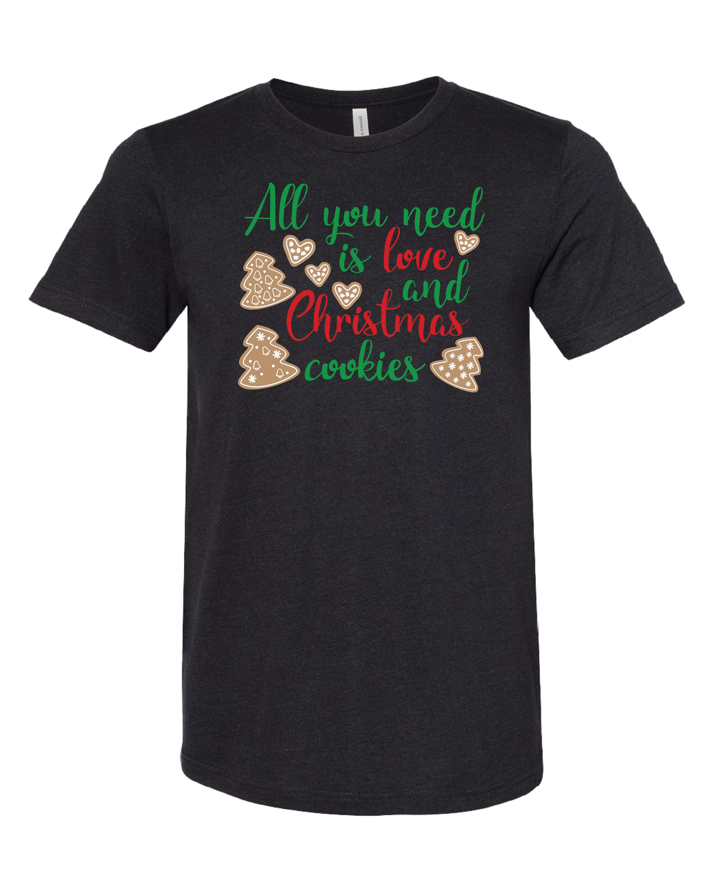 All You Need Is Love And Christmas Cookies T-Shirt | Christmas Trees