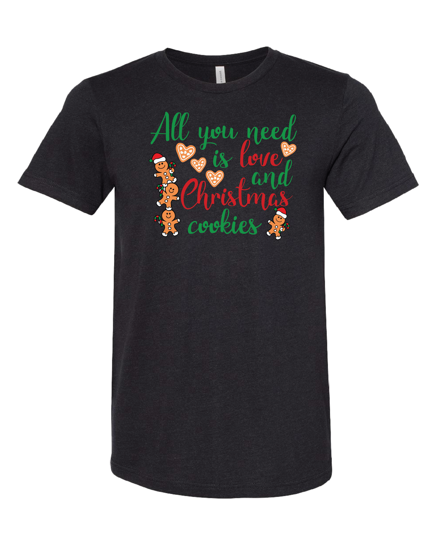 All You Need Is Love And Christmas Cookies T-Shirt | Gingerbread