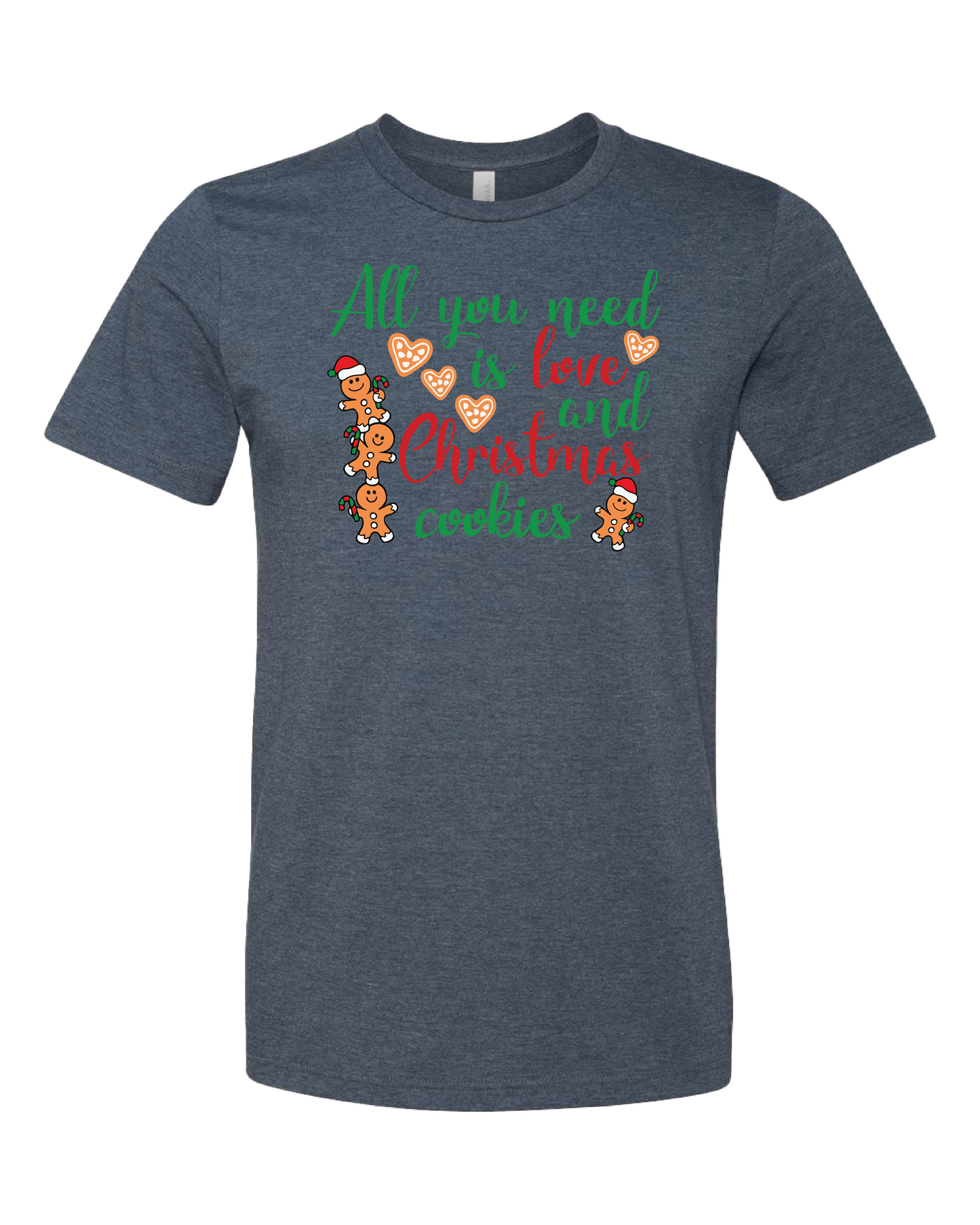 All You Need Is Love And Christmas Cookies T-Shirt | Gingerbread