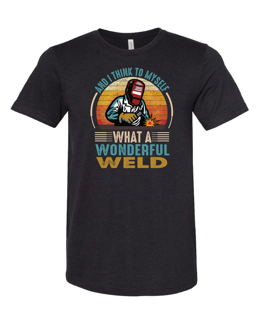 And I Think To Myself What A Wonderful Weld T-Shirt