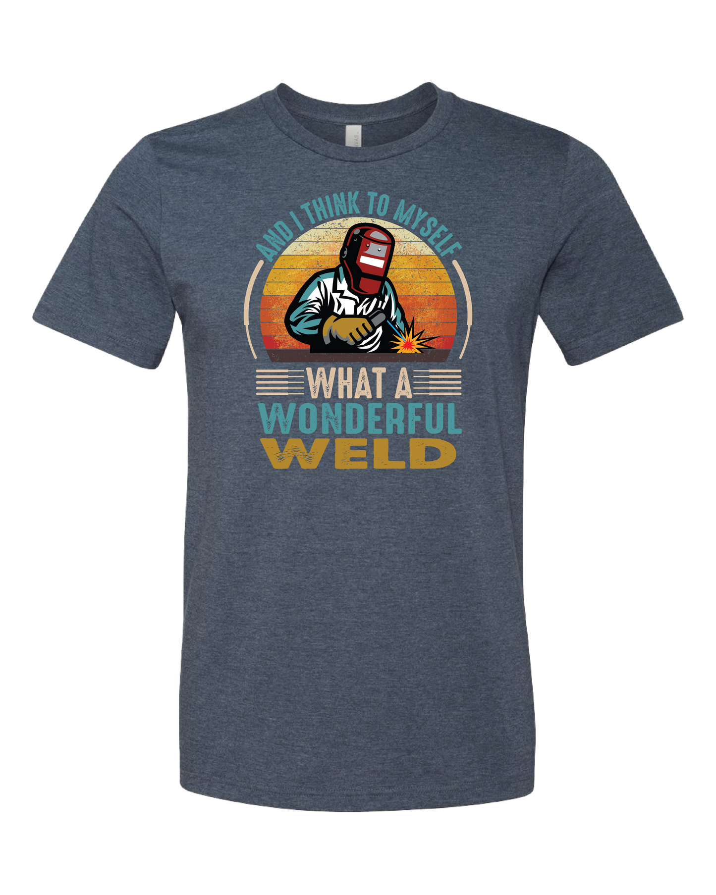 And I Think To Myself What A Wonderful Weld T-Shirt