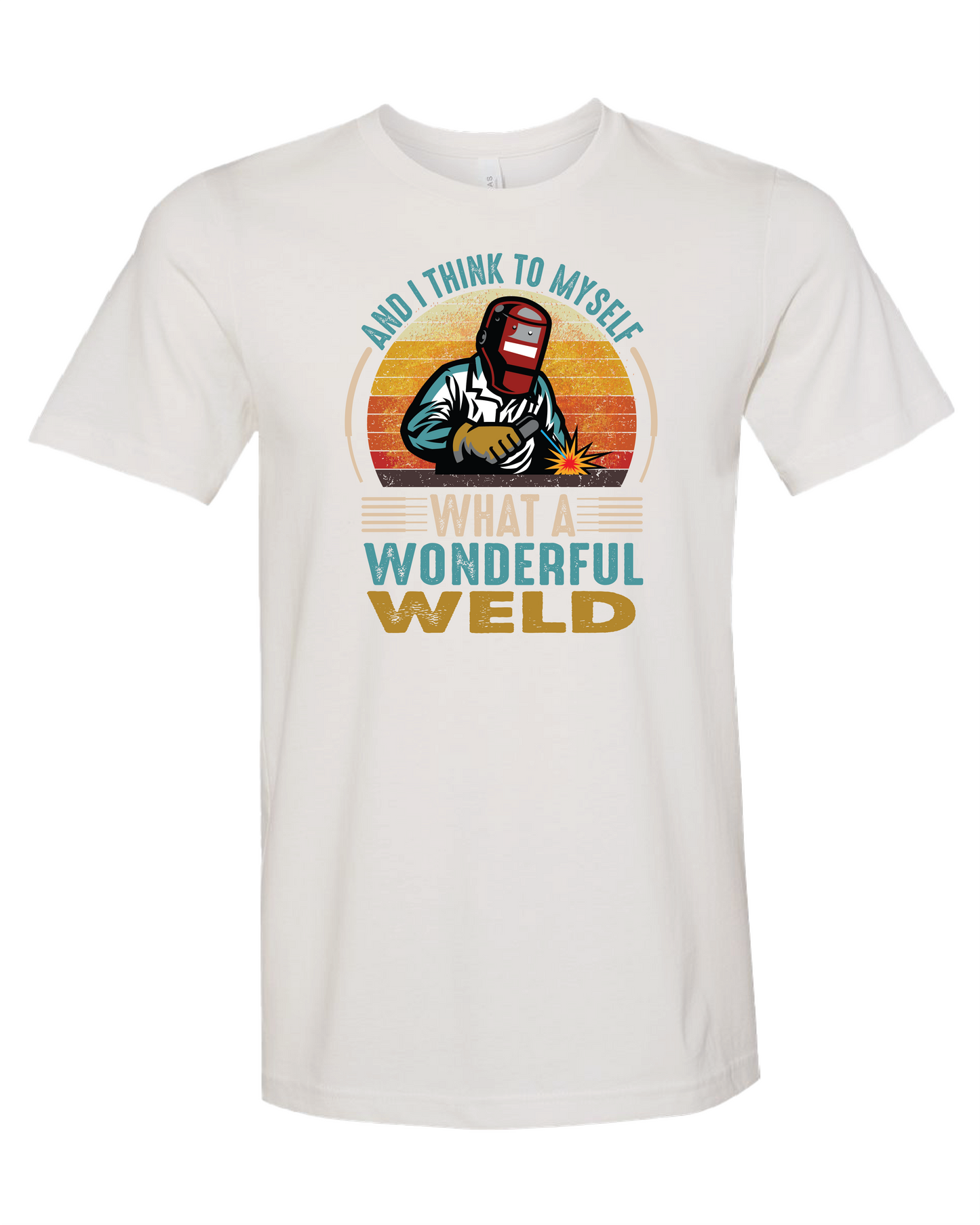 And I Think To Myself What A Wonderful Weld T-Shirt
