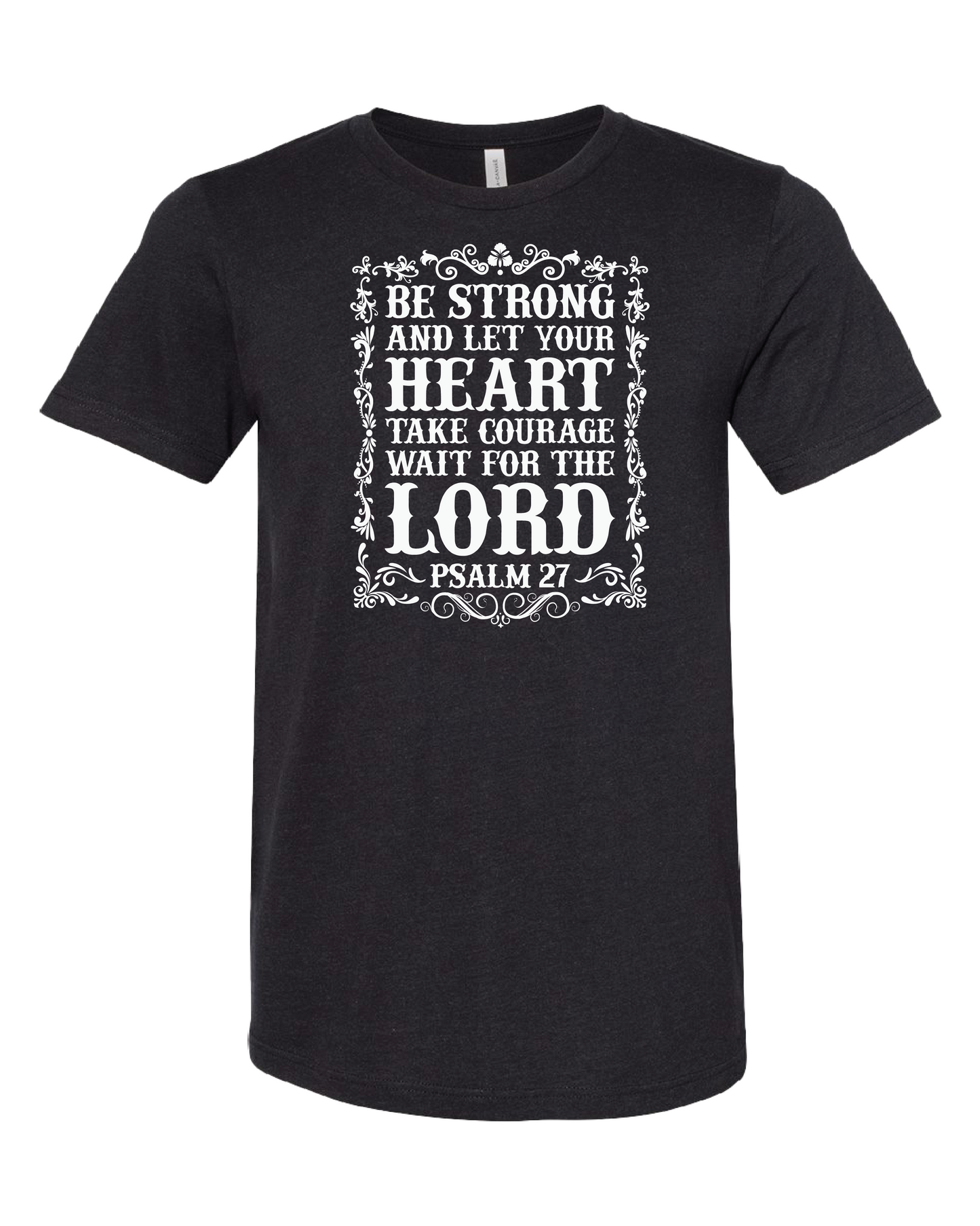 Be Strong And Let Your Heart Take Courage Wait For The Lord T-Shirt