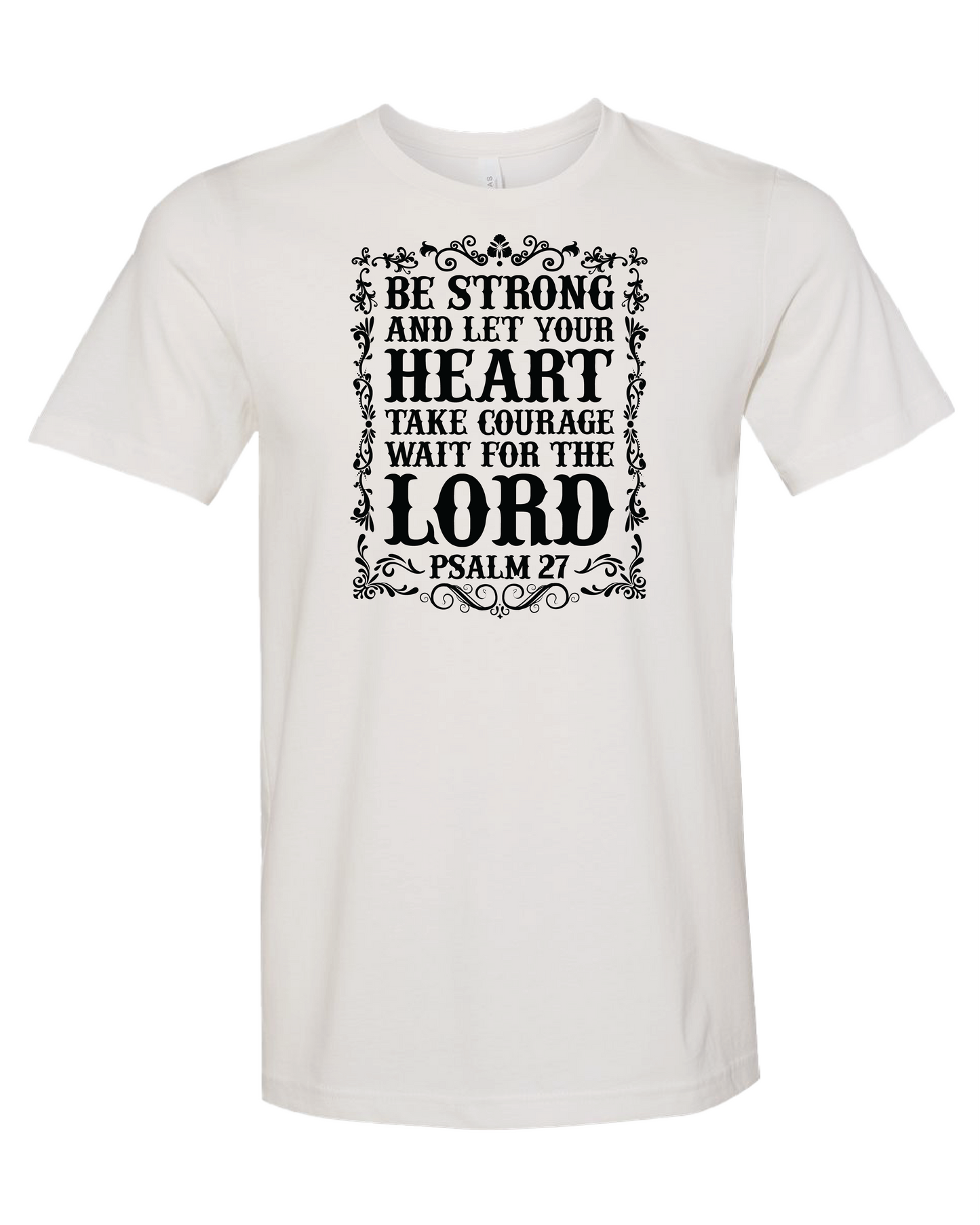 Be Strong And Let Your Heart Take Courage Wait For The Lord T-Shirt