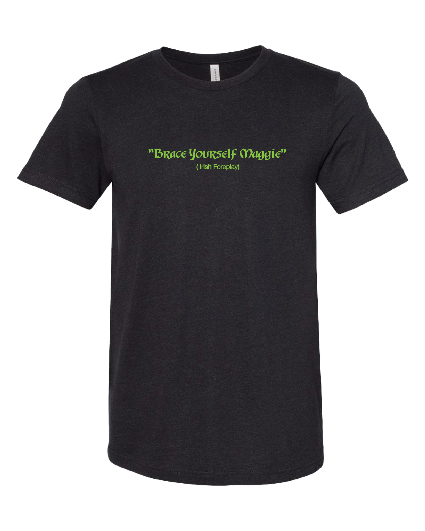 Brace Yourself Maggie Irish Foreplay T-Shirt | Light Green