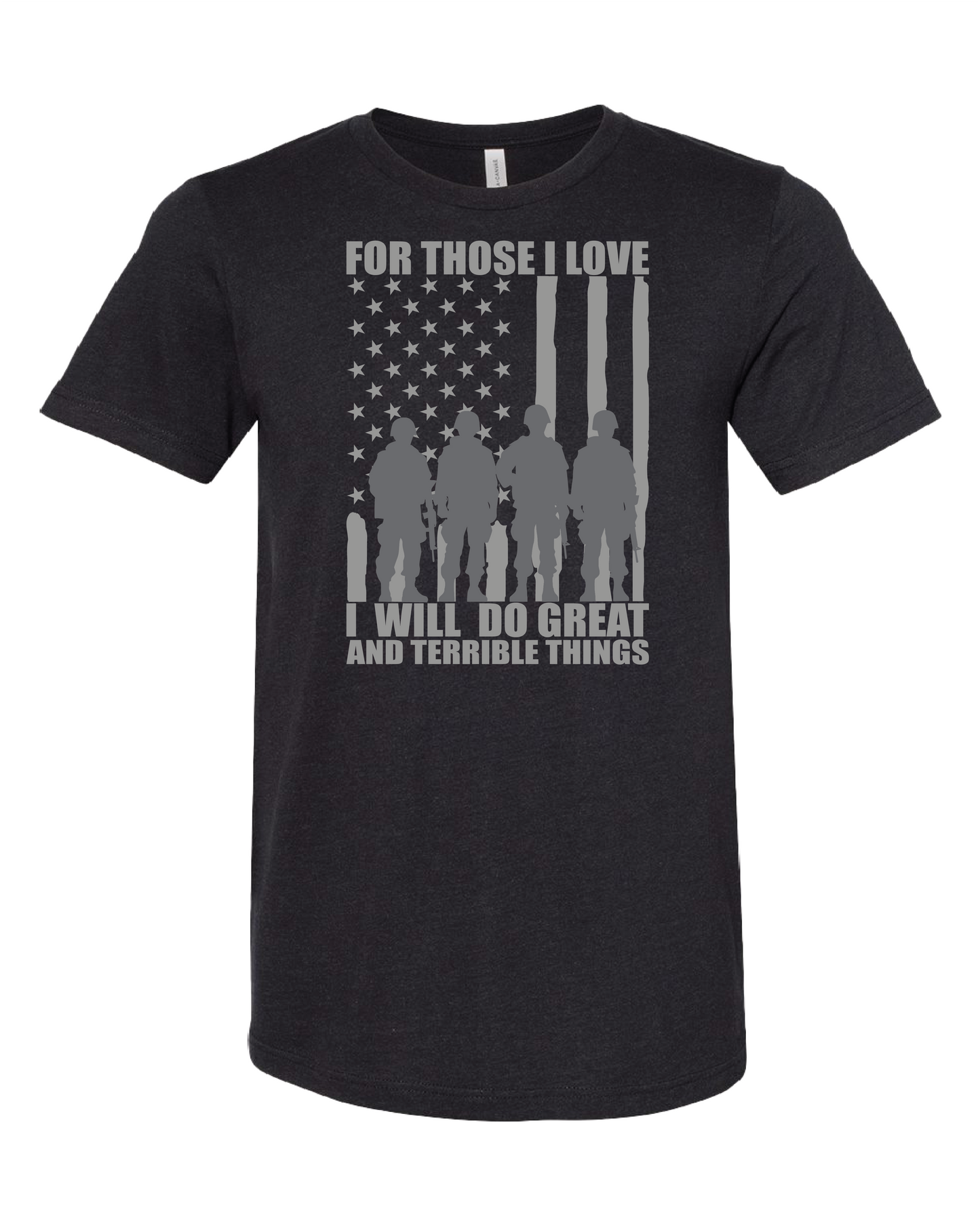 For Those I Love I Will Do Great And Terrible Things T-Shirt