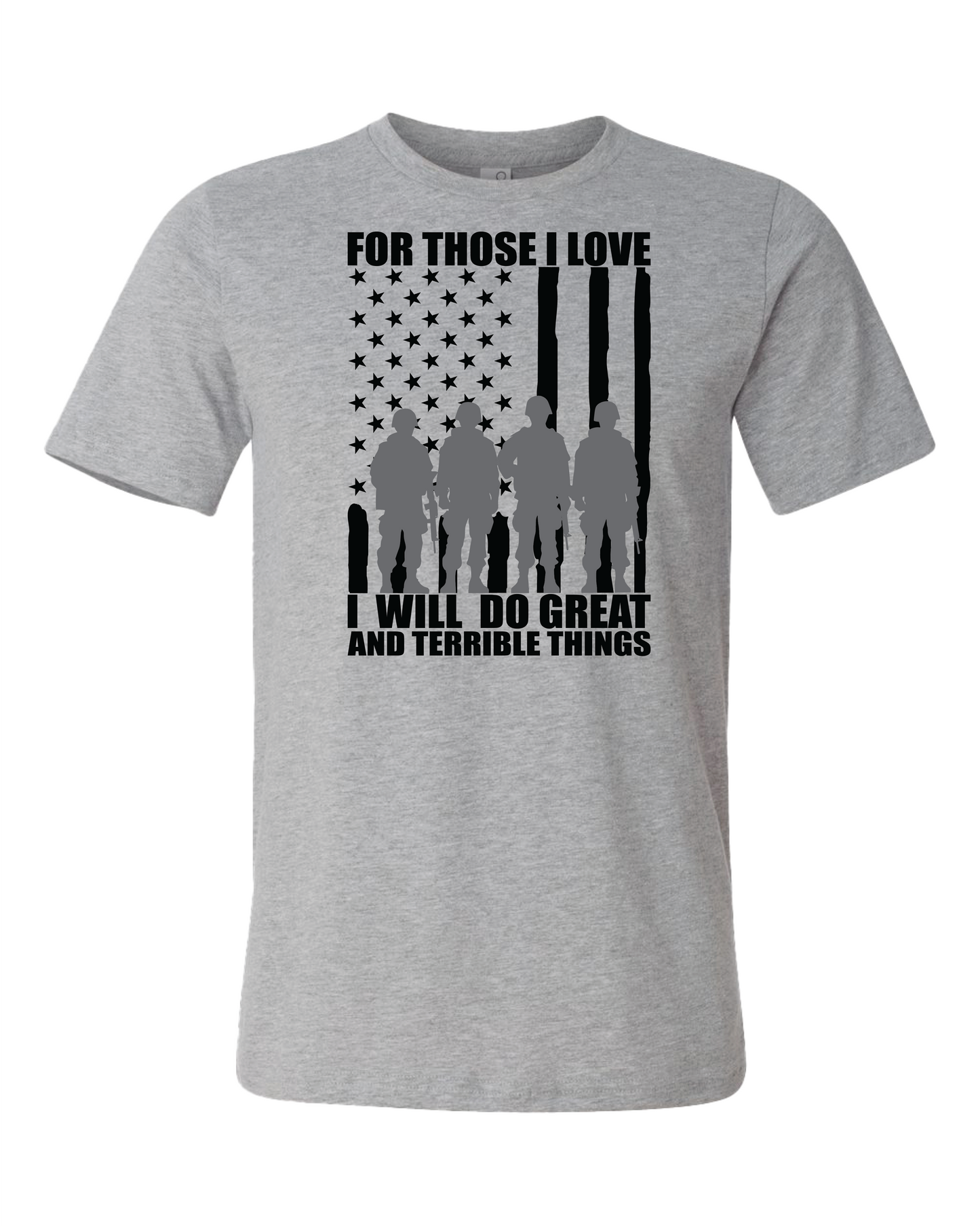 For Those I Love I Will Do Great And Terrible Things T-Shirt