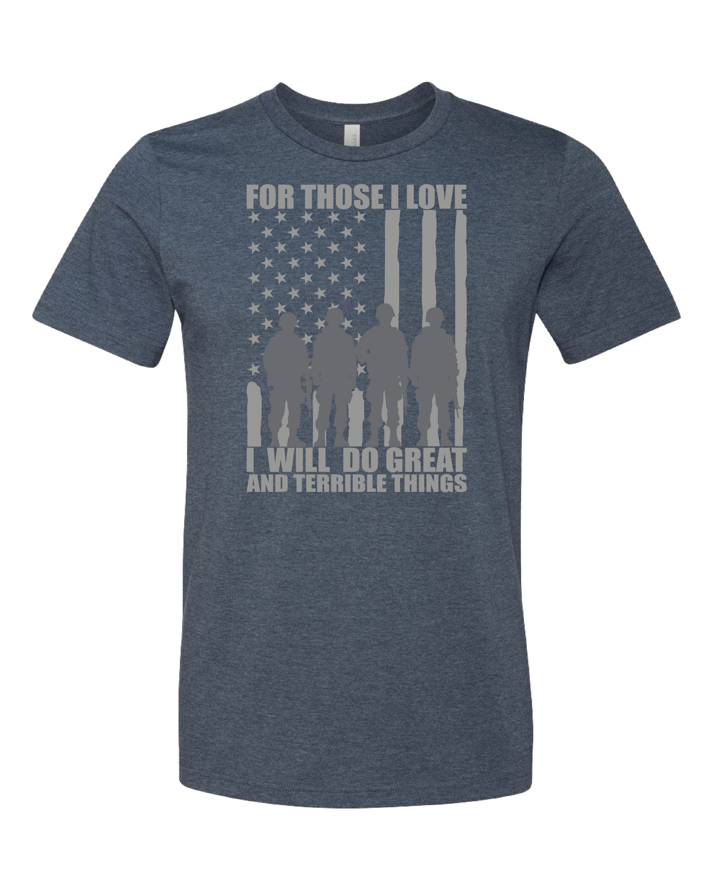 For Those I Love I Will Do Great And Terrible Things T-Shirt