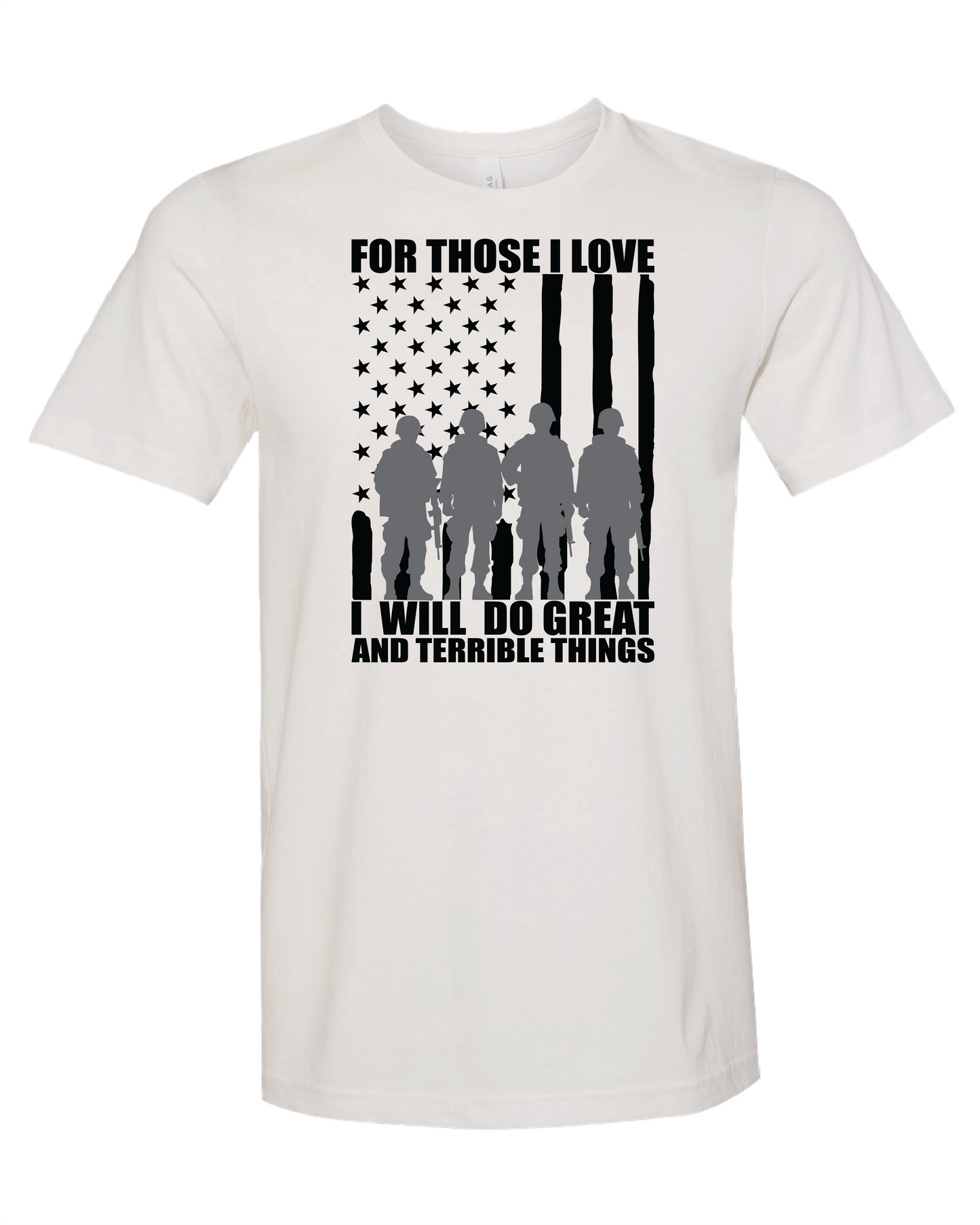 For Those I Love I Will Do Great And Terrible Things T-Shirt