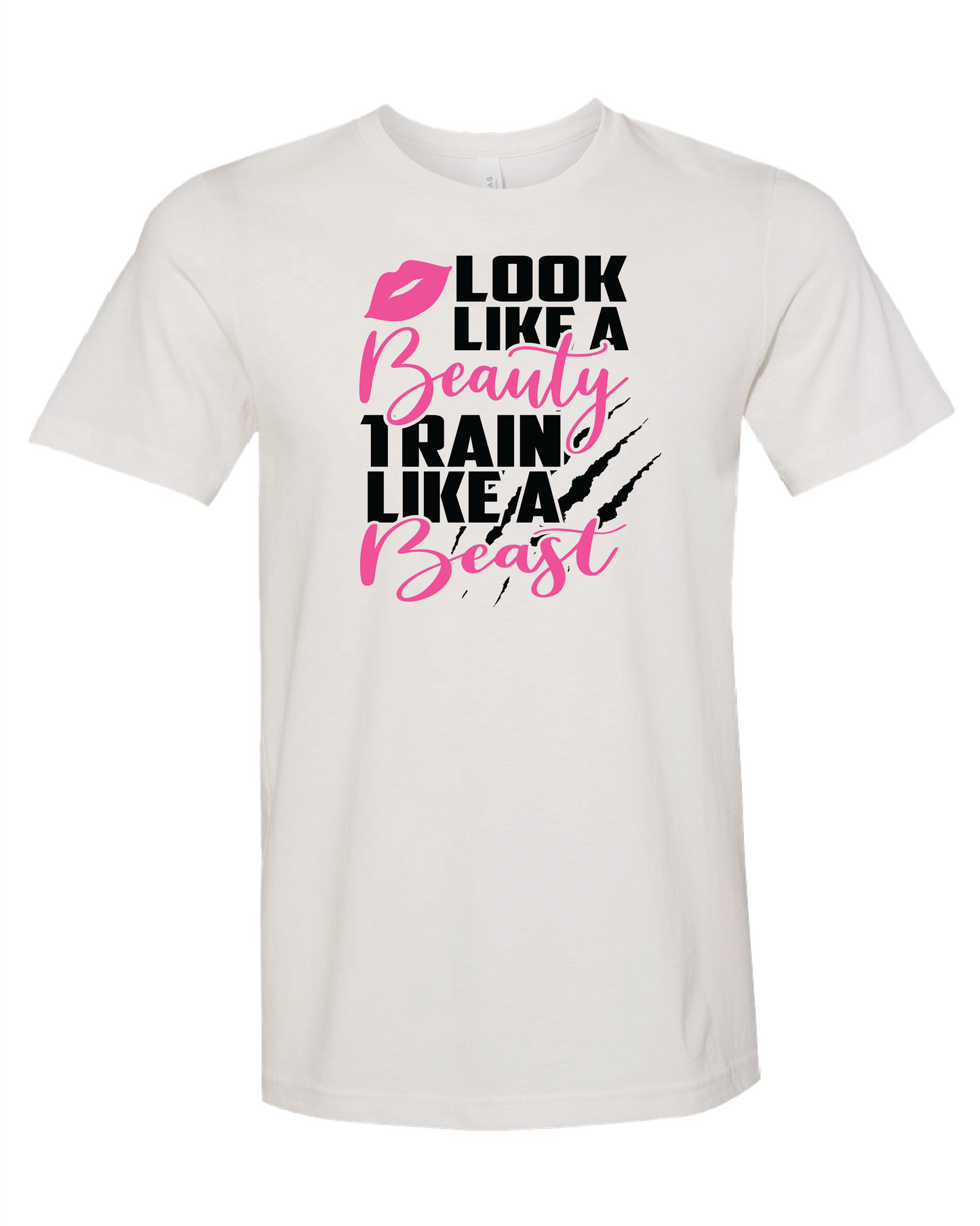 Look Like A Beauty Train Like A Beast T-Shirt