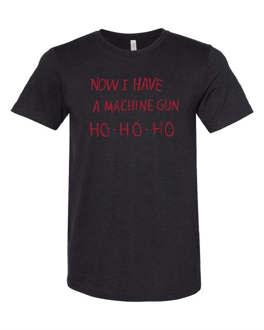 Now I Have A Machine Gun T-Shirt