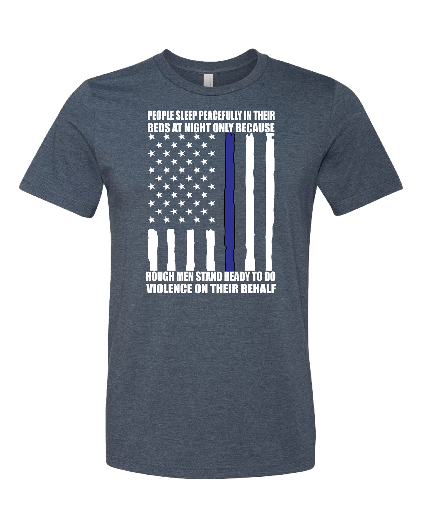 People Sleep Peacefully In Their Beds At Night Only Because Rough Men Stand Ready To Do Violence On Their Behalf T-Shirt