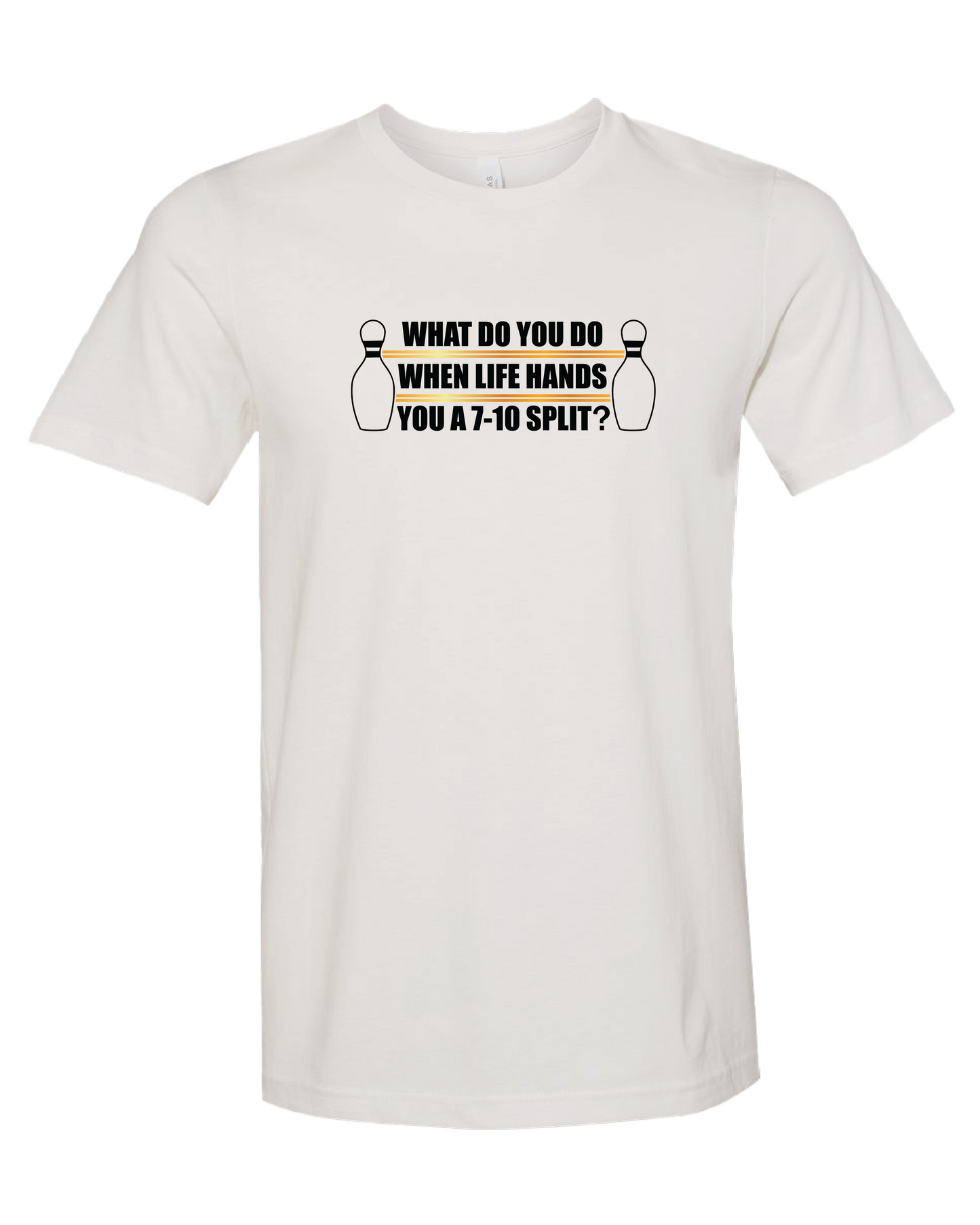 What Do You Do When Life Hands You A 7-10 Split? T-Shirt