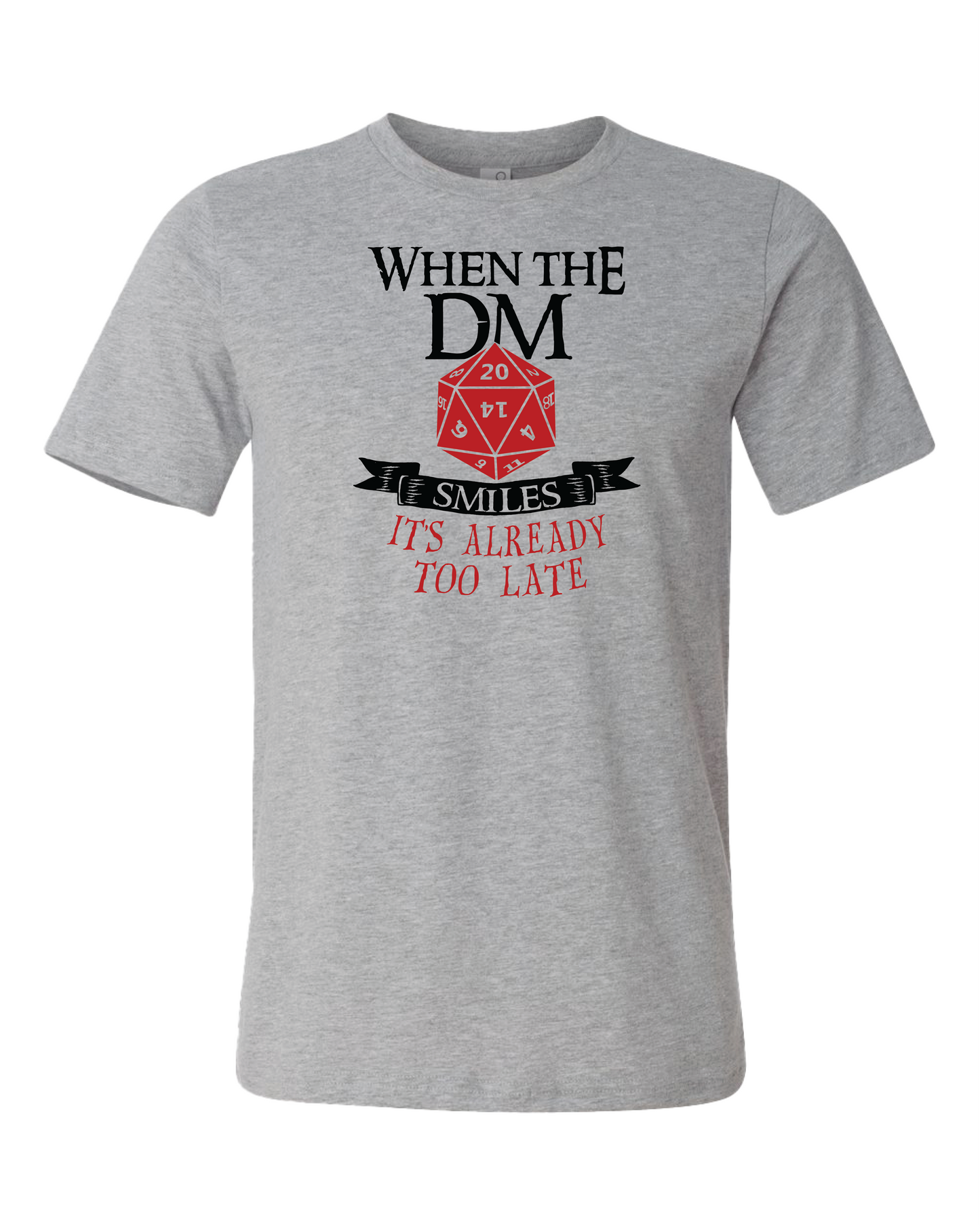 When The DM Smiles It's Already Too Late T-Shirt