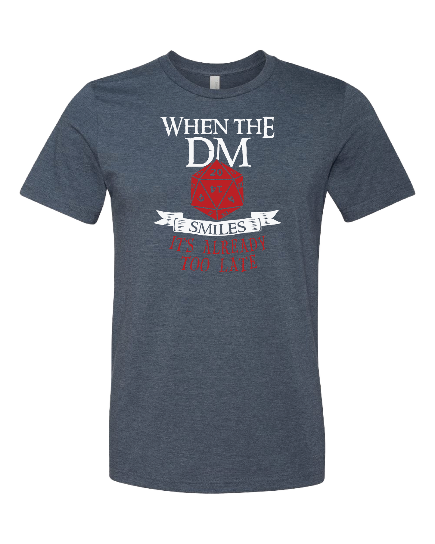 When The DM Smiles It's Already Too Late T-Shirt