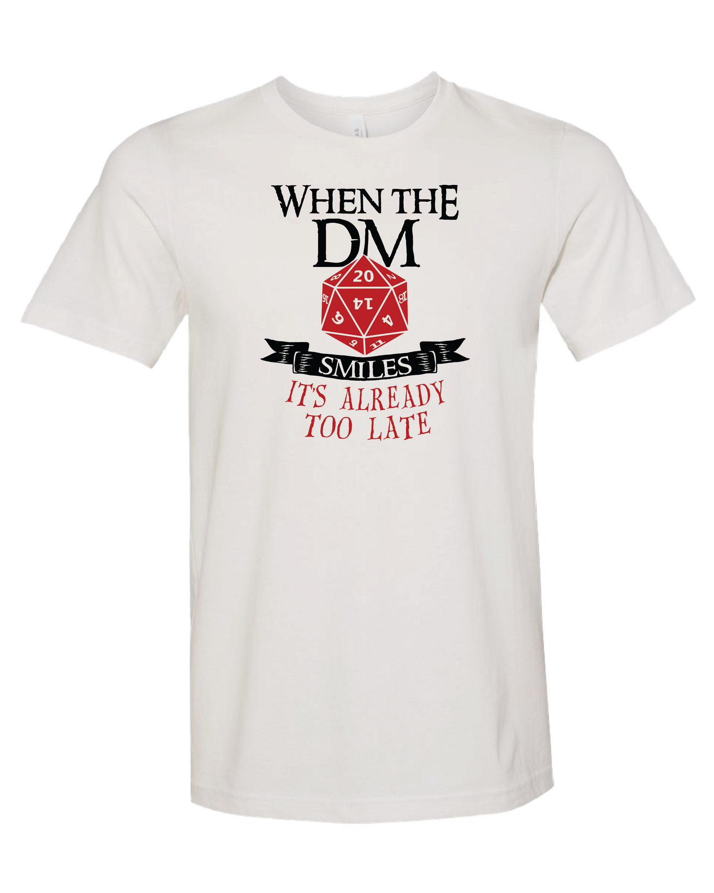 When The DM Smiles It's Already Too Late T-Shirt