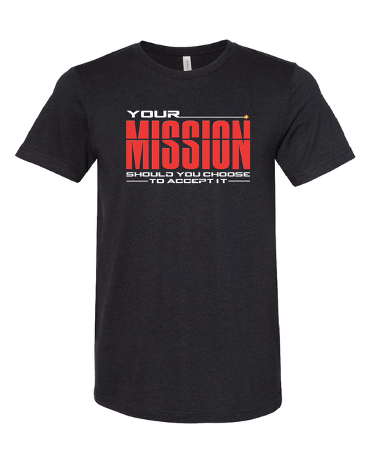 Your Mission Should You Choose To Accept It T-Shirt