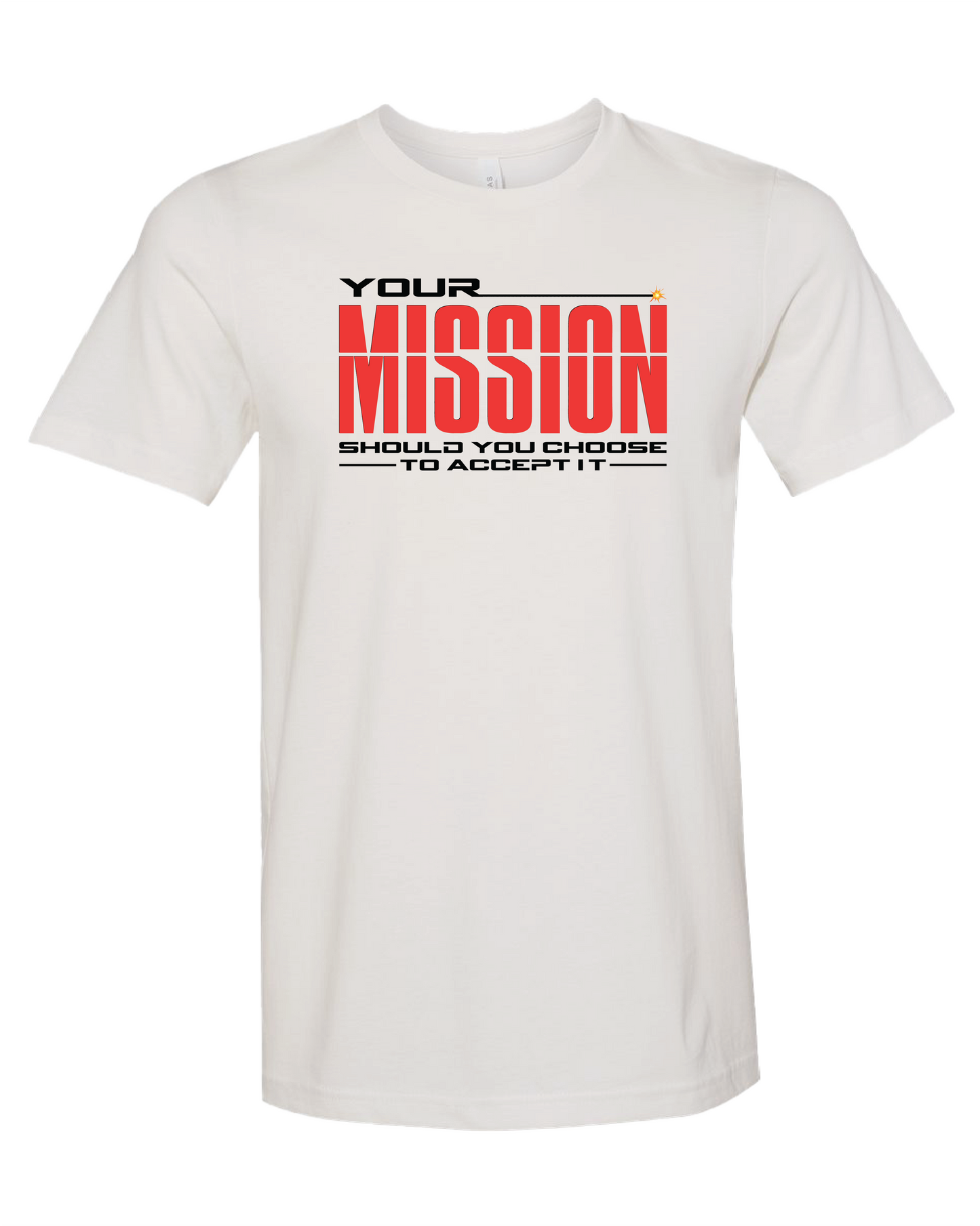 Your Mission Should You Choose To Accept It T-Shirt