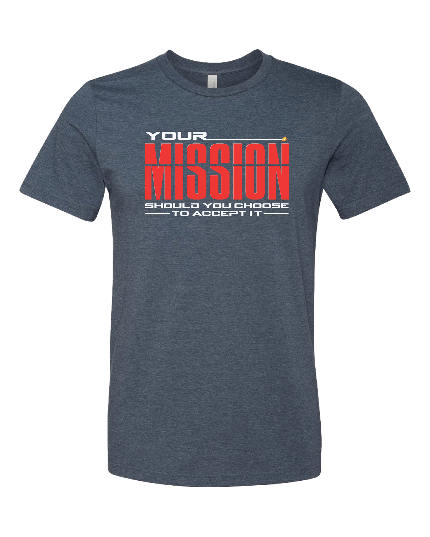 Your Mission Should You Choose To Accept It T-Shirt